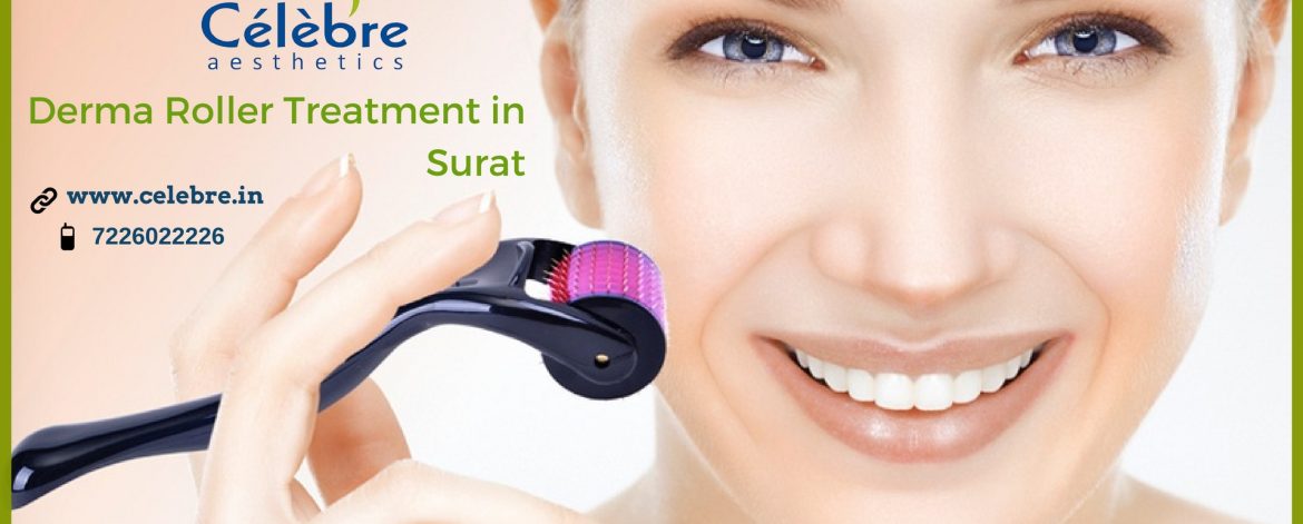 Derma-Roller-Treatment-in-Surat-Celebre-Aesthetics Derma-Roller-Treatment-in-Surat-Celebre-Aesthetics