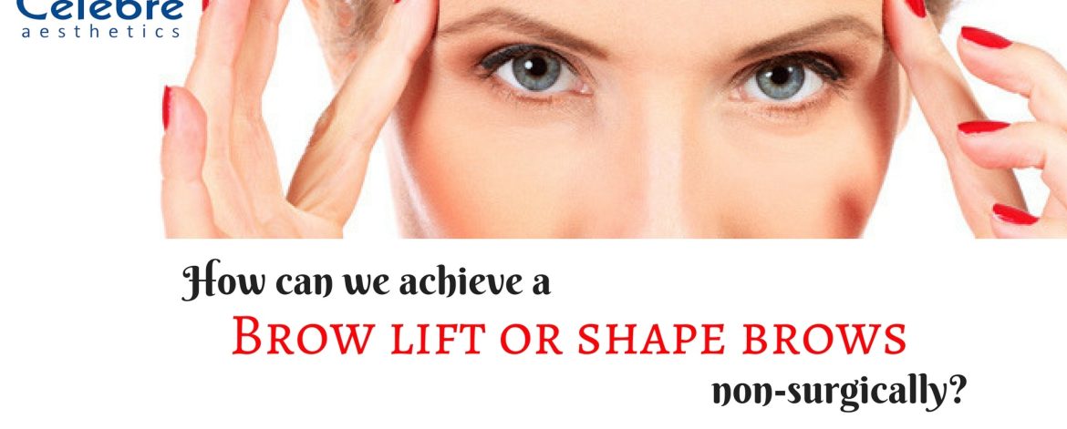How-we-can-achieve-a-brow-lift-or-shape-brows-non-surgically How-we-can-achieve-a-brow-lift-or-shape-brows-non-surgically