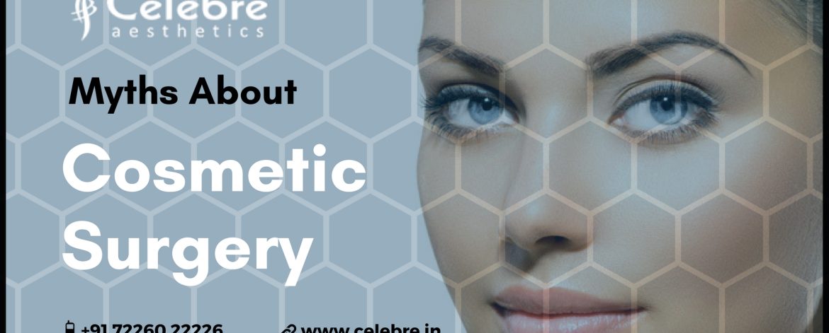 Myths-About-Cosmetic-Surgery-Surat-India Myths-About-Cosmetic-Surgery-Surat-India