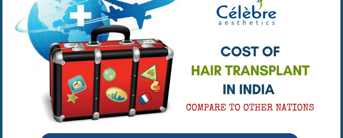 COST-OF-HAIR-TRANSPLANT-IN-INDIA-COMPARE-TO-OTHER-NATIONS COST-OF-HAIR-TRANSPLANT-IN-INDIA-COMPARE-TO-OTHER-NATIONS
