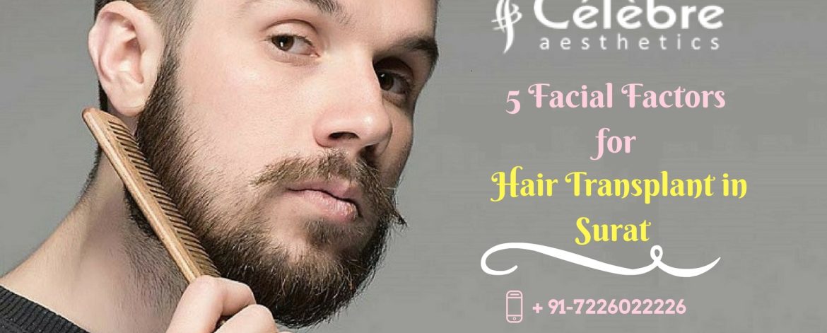 5-facial-factors-for-hair-transplant-in-Surat-min 5-facial-factors-for-hair-transplant-in-Surat-min